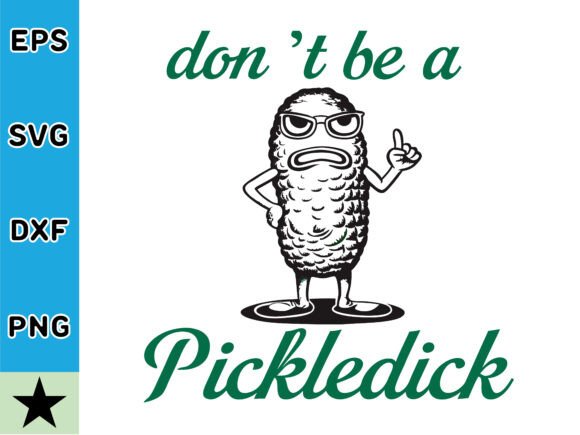 Adult Don't Be a Pickledick T-shirt SVG
