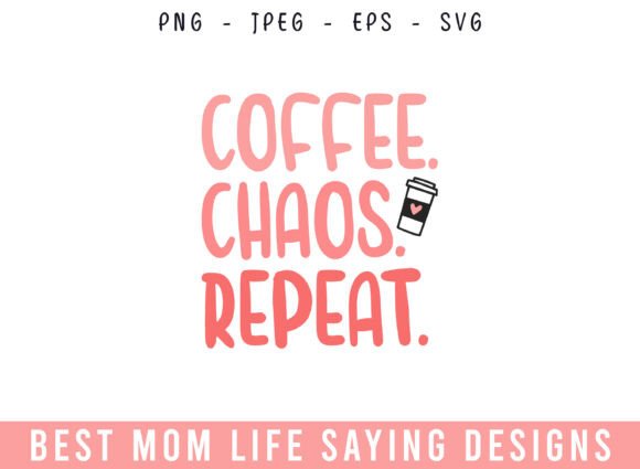 Coffee Chaos Repeat Mom Life Designs SVG