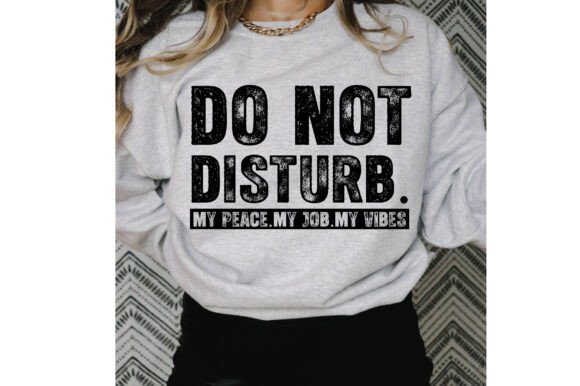 Do Not Disturb My Peace My Job SVG PNG