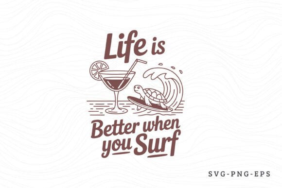 Life is Better when You Surf -Summer SVG
