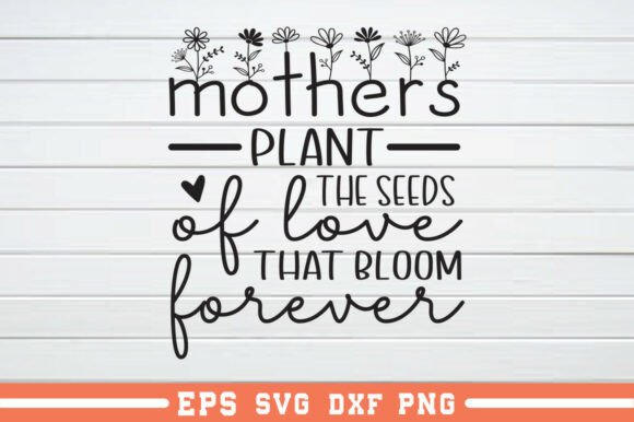 Mothers Plant the Seeds of Love That SVG
