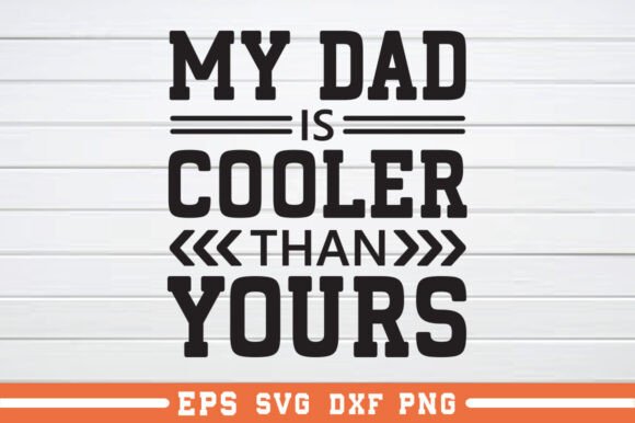 My Dad Is Cooler Than Yours SVG