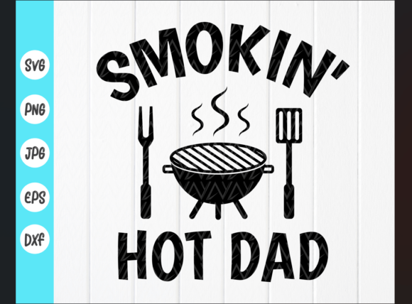 Smokin Hot Dad SVG, Barbecue Quote