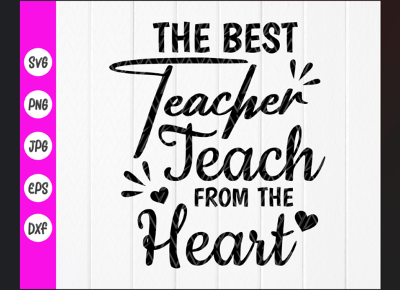 The Best Teachers Teach from Heart SVG